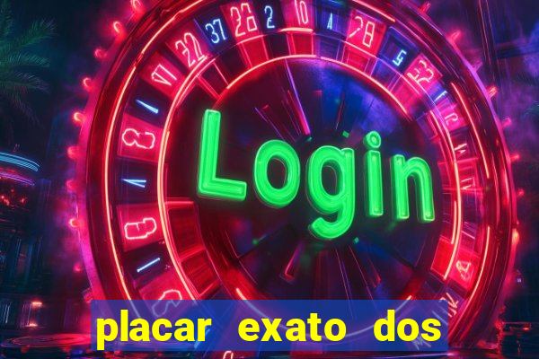 placar exato dos jogos de hoje 365